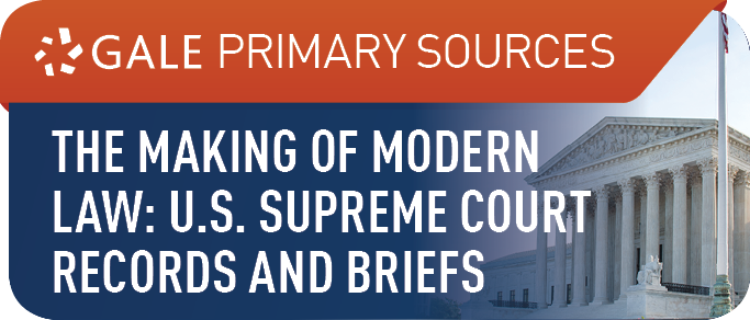 The Making of Modern Law: U.S. Supreme Court Records and Briefs, 1832-1978 (Primary Sources)